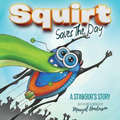 Cover image for Squirt Saves The Day: A Stinkbug's Story