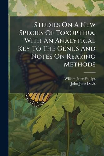 Cover image for Studies On A New Species Of Toxoptera, With An Analytical Key To The Genus And Notes On Rearing Methods