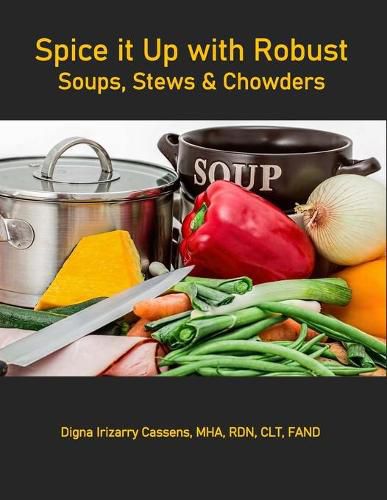 Cover image for Spice It Up With Robust Soups, Stews and Chowders