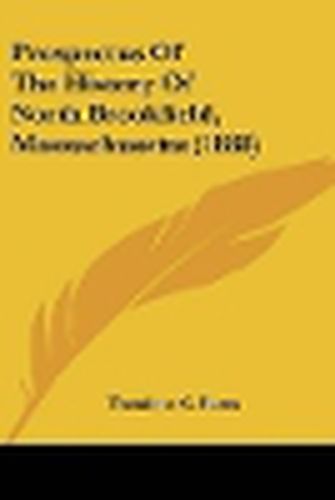 Cover image for Prospectus of the History of North Brookfield, Massachusetts (1888)