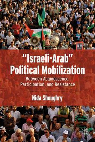 Cover image for Israeli-Arab  Political Mobilization: Between Acquiescence, Participation, and Resistance