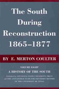 Cover image for The South During Reconstruction, 1865-1877: A History of the South