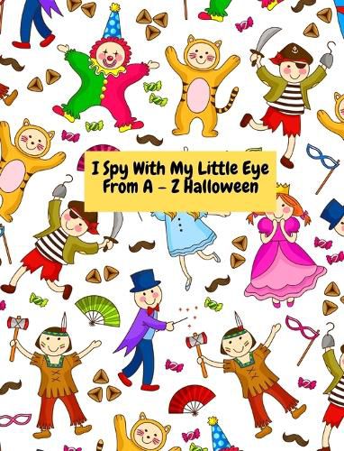 Cover image for I Spy With My Little Eye -From A - Z Halloween