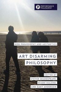 Cover image for Art Disarming Philosophy: Non-philosophy and Aesthetics