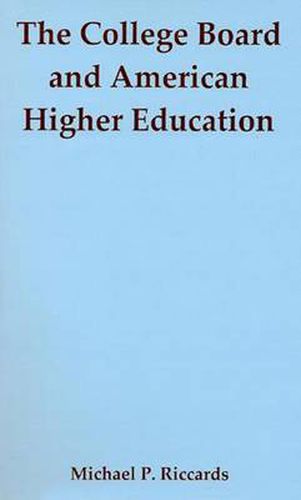 Cover image for The College Board and American Higher Education