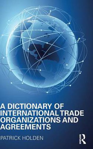 Cover image for A Dictionary of International Trade Organizations and Agreements