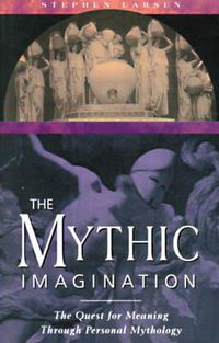 Cover image for The Mythic Imagination: The Quest for Meaning Through Personal Mythology