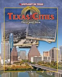 Cover image for Texas Cities: Then and Now