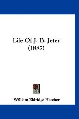 Cover image for Life of J. B. Jeter (1887)