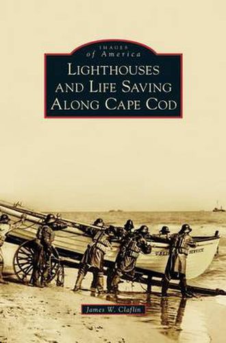 Cover image for Lighthouses and Life Saving Along Cape Cod