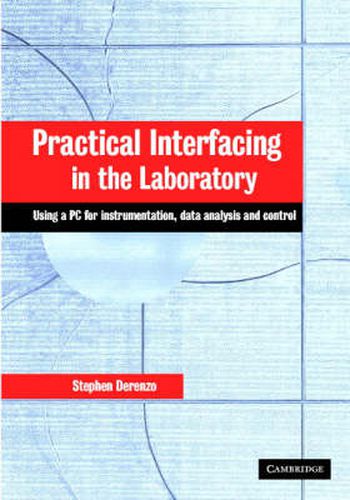 Cover image for Practical Interfacing in the Laboratory: Using a PC for Instrumentation, Data Analysis and Control