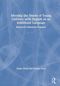 Cover image for Meeting the Needs of Young Children with English as an Additional Language: Research Informed Practice