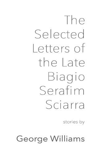 The Selected Letters of the Late Biagio Serafim Sciarra