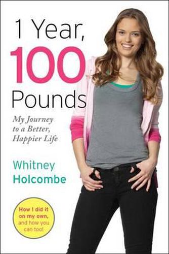 Cover image for 1 Year, 100 Pounds: My Journey to a Better, Happier Life