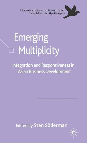Cover image for Emerging Multiplicity: Integration and Responsiveness in Asian Business Development