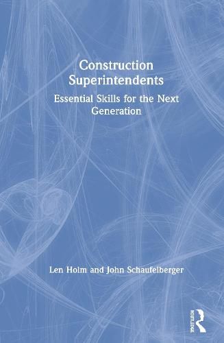 Construction Superintendents: Essential Skills for the Next Generation