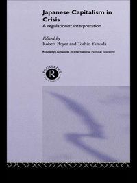 Cover image for Japanese Capitalism in Crisis: A Regulationist Interpretation