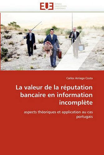 Cover image for La Valeur de La R Putation Bancaire En Information Incompl Te