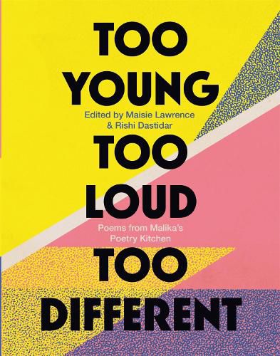 Cover image for Too Young, Too Loud, Too Different: Poems from Malika's Poetry Kitchen