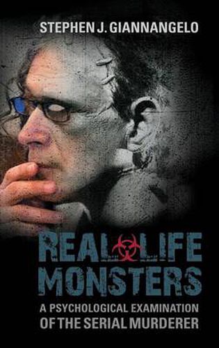 Cover image for Real-Life Monsters: A Psychological Examination of the Serial Murderer