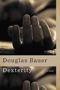 Cover image for Dexterity: A Novel