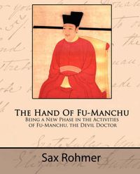 Cover image for The Hand of Fu-Manchu - Being a New Phase in the Activities of Fu-Manchu, the Devil Doctor