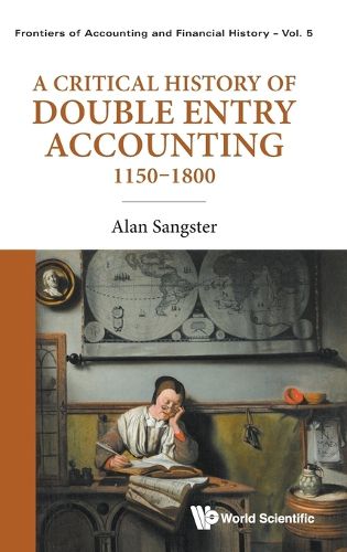 Cover image for A Critical History Of Double Entry Accounting 1150-1800