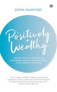 Cover image for Positively Wealthy: A 33-day guide to manifesting sustainable wealth and abundance in all areas of your life