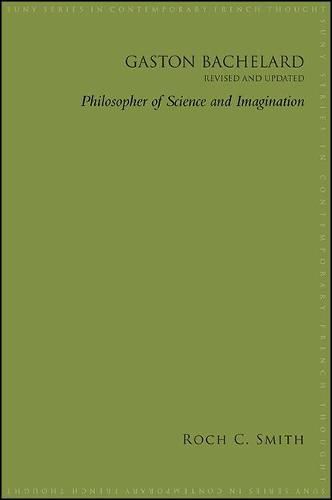 Gaston Bachelard, Revised and Updated: Philosopher of Science and Imagination