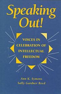 Cover image for Speaking Out!: Voices in Celebration of Intellectual Freedom