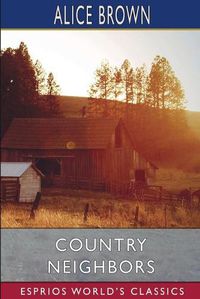 Cover image for Country Neighbors (Esprios Classics)