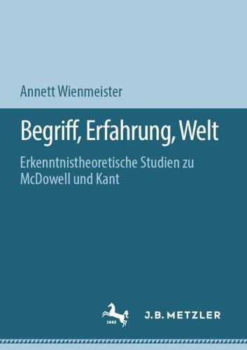 Cover image for Begriff, Erfahrung, Welt: Erkenntnistheoretische Studien Zu McDowell Und Kant