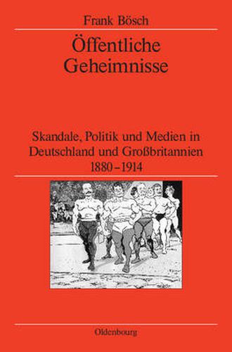 Cover image for OEffentliche Geheimnisse: Skandale, Politik Und Medien in Deutschland Und Grossbritannien 1880-1914