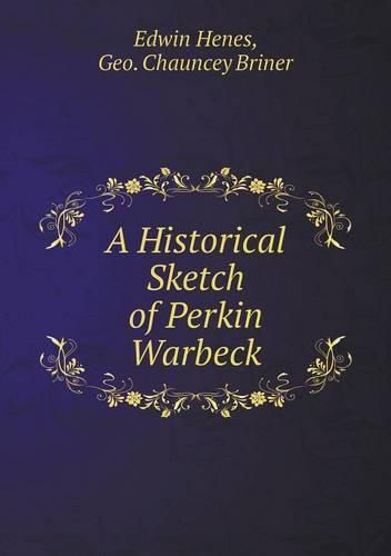 Cover image for A Historical Sketch of Perkin Warbeck