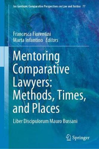 Cover image for Mentoring Comparative Lawyers: Methods, Times, and Places: Liber Discipulorum Mauro Bussani