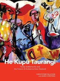 Cover image for He Kupu Taurangi: Treaty Settlements and the Future of Aotearoa New Zealand