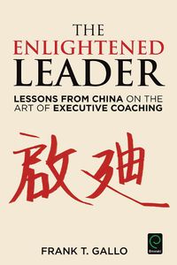 Cover image for The Enlightened Leader: Lessons from China on the Art of Executive Coaching