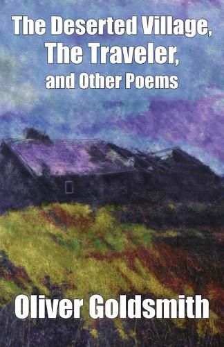 The Deserted Village, The Traveler, and Other Poems