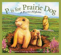 Cover image for P Is for Prairie Dog: A Prairie Alphabet