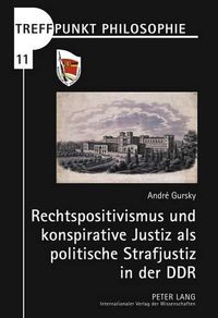 Cover image for Rechtspositivismus Und Konspirative Justiz ALS Politische Strafjustiz in Der Ddr