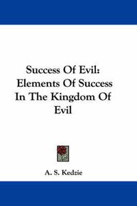 Cover image for Success of Evil: Elements of Success in the Kingdom of Evil