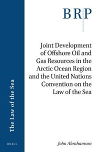 Cover image for Joint Development of Offshore Oil and Gas Resources in the Arctic Ocean Region and the United Nations Convention on the Law of the Sea