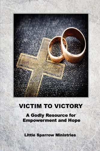 Victim to Victory: A Godly Resource for Empowerment and Hope