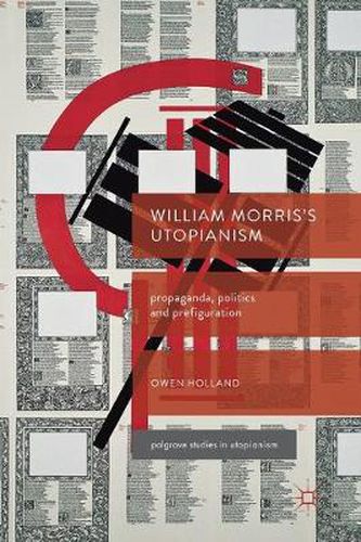 Cover image for William Morris's Utopianism: Propaganda, Politics and Prefiguration