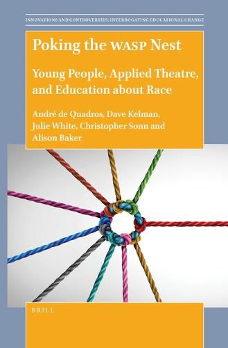 Poking the WASP Nest: Young People, Applied Theatre, and Education about Race