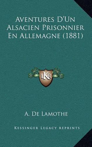 Aventures D'Un Alsacien Prisonnier En Allemagne (1881)