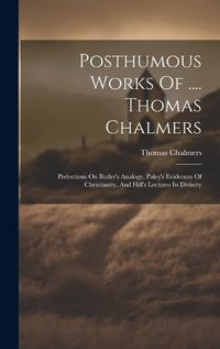Cover image for Posthumous Works Of .... Thomas Chalmers