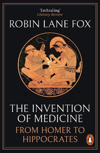 Cover image for The Invention of Medicine: From Homer to Hippocrates