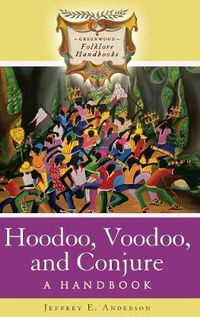 Cover image for Hoodoo, Voodoo, and Conjure: A Handbook