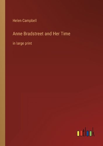 Cover image for Anne Bradstreet and Her Time